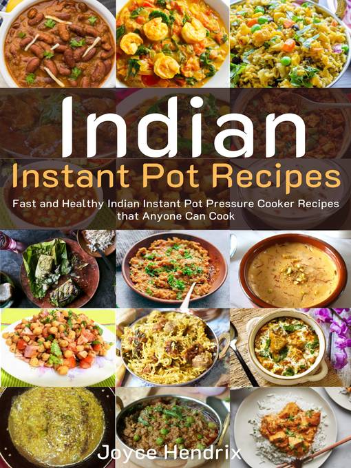 Title details for Indian Instant Pot Recipes by Joyce Hendrix - Available